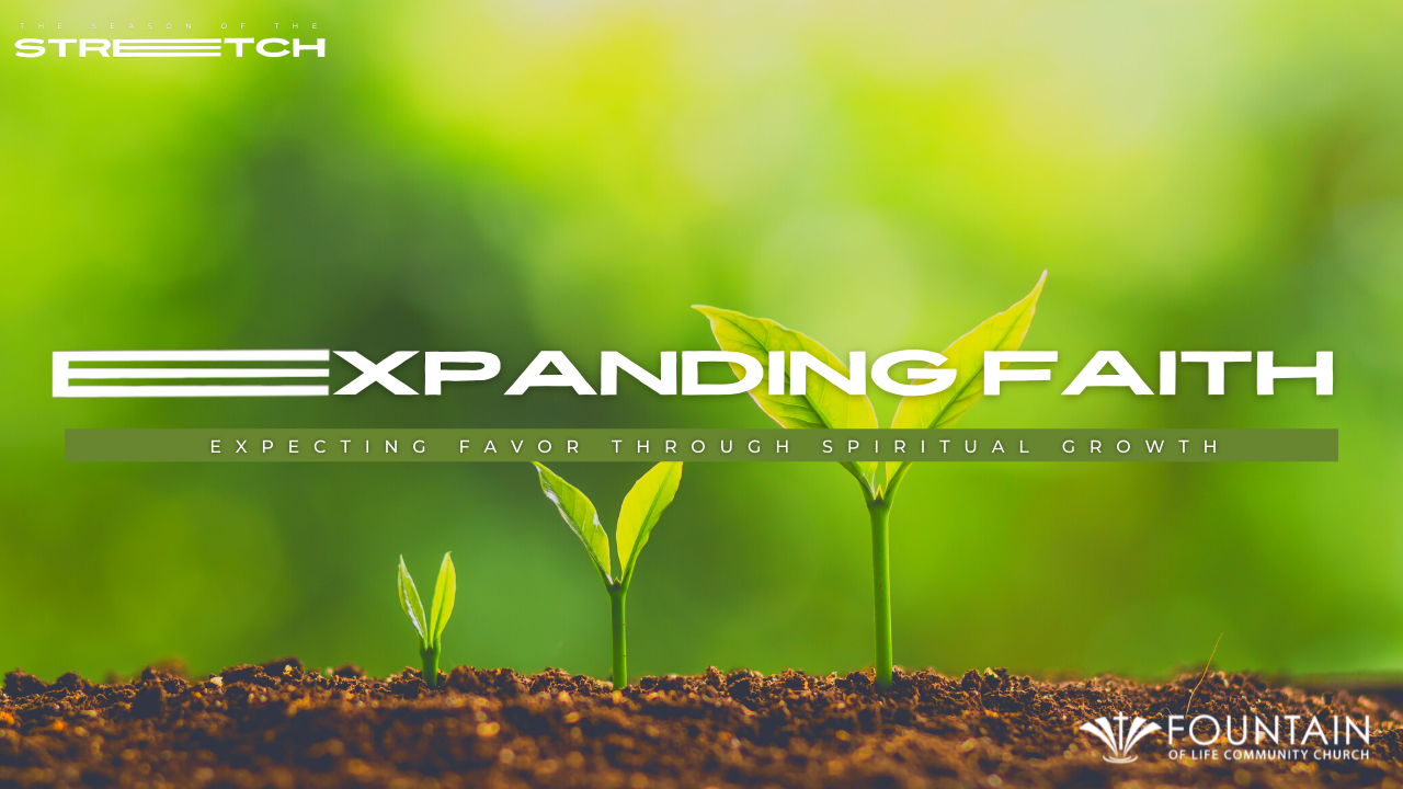Expanding Faith, Expecting Favor Through Spiritual Growth